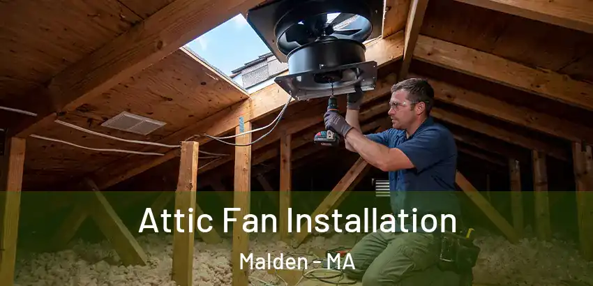  Attic Fan Installation Malden - MA
