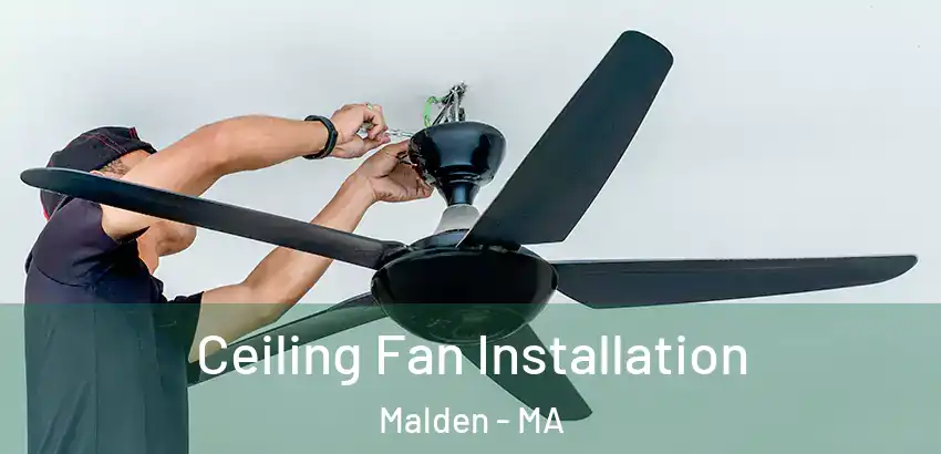  Ceiling Fan Installation Malden - MA